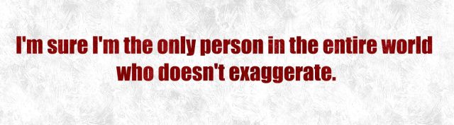 exaggerate